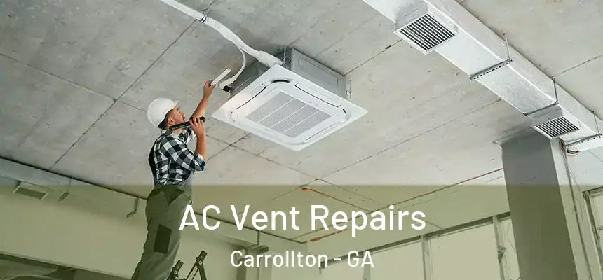  AC Vent Repairs Carrollton - GA