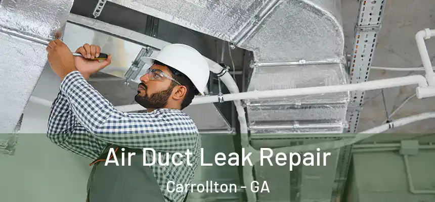  Air Duct Leak Repair Carrollton - GA