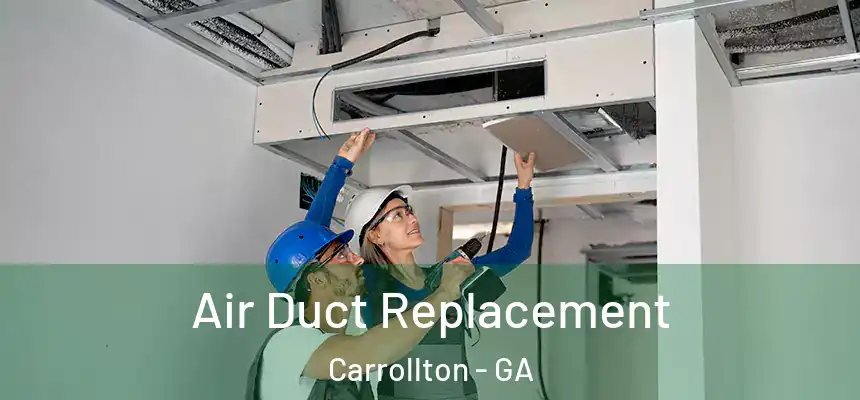  Air Duct Replacement Carrollton - GA