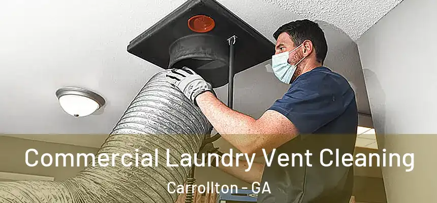 Commercial Laundry Vent Cleaning Carrollton - GA
