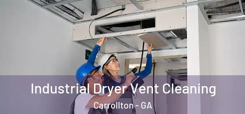  Industrial Dryer Vent Cleaning Carrollton - GA