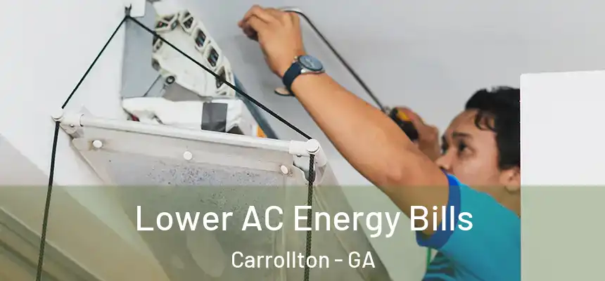 Lower AC Energy Bills Carrollton - GA