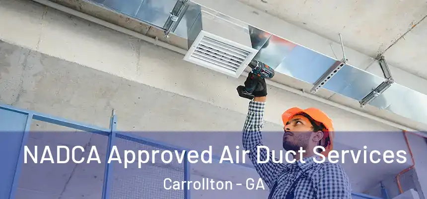  NADCA Approved Air Duct Services Carrollton - GA