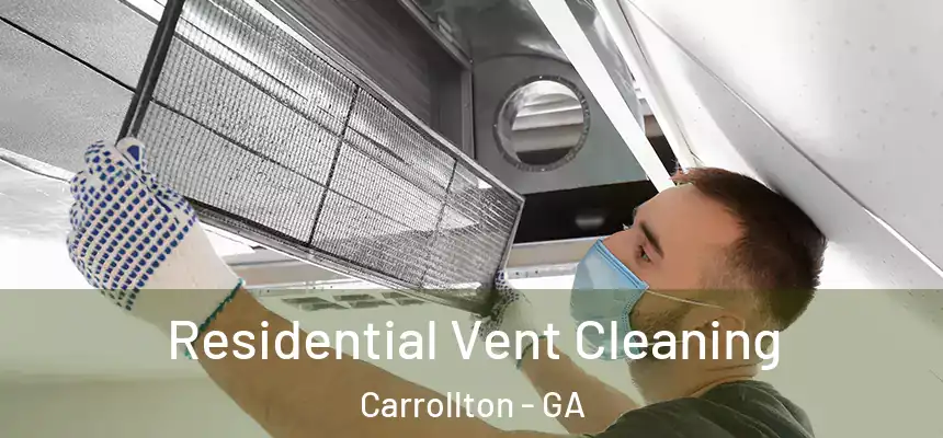  Residential Vent Cleaning Carrollton - GA