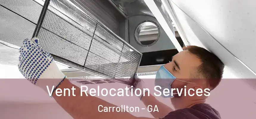 Vent Relocation Services Carrollton - GA
